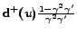 $\mathrm{d^+}(u)\frac{1-\gamma^2\gamma'}{\gamma^2\gamma'}$