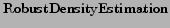 $\mathrm{RobustDensityEstimation}$