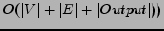 $O(\vert V\vert +\vert E\vert + \vert Output\vert))$