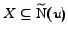 $X \subseteq \mathrm{\widetilde{N}}(u)$