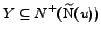 $Y \subseteq N^+(\mathrm{\widetilde{N}}(u))$