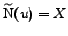 $\mathrm{\widetilde{N}}(u)=X$