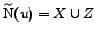 $\mathrm{\widetilde{N}}(u) = X\cup Z$