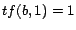 $tf(b, 1)=1$