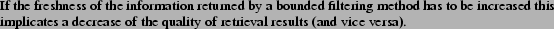 \begin{lemma} If the freshness of the information returned by a bounded filteri... ...es a decrease of the quality of retrieval results (and vice versa). \end{lemma}