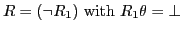 $ R = (\neg R_1)\textrm{ with }R_1\theta=\bot$