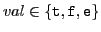 $ val \in \{\mathtt{t},\mathtt{f},\mathtt{e}\}$