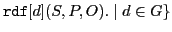 $ \xspace \mathtt{rdf}[d](S,P,O). \mid d \in G\}$