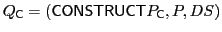 $\displaystyle Q_{\textsf{C}}= (\textsf{CONSTRUCT}\xspace P_{\textsf{C}},P,DS)$