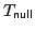 $ \ensuremath{T_{\sf null}\xspace }$