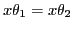 $ x\theta_1 = x\theta_2$