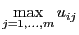 $\displaystyle \max_{j=1,\dots,m} u_{ij}$