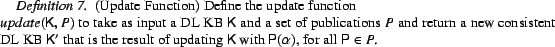 \begin{Definition}(Update Function) Define the update function \\ $update({\sf K... ...\sf K}$\ with $\sf {P}$($\alpha$), for all $\sf {P} \in$$\ P$. \end{Definition}