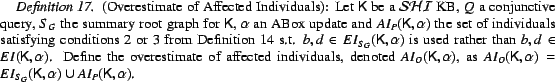 \begin{Definition} % latex2html id marker 522 (Overestimate of Affected Individu... ...}}({\sf K},\alpha)\cup AI_{P}({\sf K},\alpha)$. \vspace{-.08in} \end{Definition}