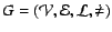 $G = (\ensuremath{\mathcal{V}},\ensuremath{\mathcal{ E}},\L , \dot{\neq})$