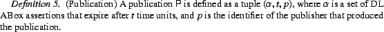 \begin{Definition}(Publication) A publication $\sf P$\ is defined as a tuple $(\... ... the identifier of the publisher that produced the publication. \end{Definition}