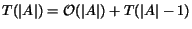 $\displaystyle T(\vert A\vert) = \mathcal{O}(\vert A\vert) + T(\vert A\vert-1)$