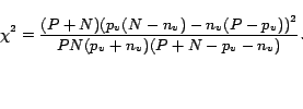 \begin{displaymath} {\chi}^2= \frac{(P+N){(p_v(N-n_v)-n_v(P-p_v))}^2}{PN(p_v+n_v)(P+N-p_v-n_v)}. \end{displaymath}