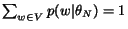 $\sum_{w\in V}p(w\vert\theta_N) = 1$