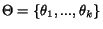 $\Theta = \{\theta_1, ..., \theta_k\}$