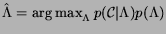 $\hat{\Lambda} = \mathop{\rm arg\, \rm max}_{\Lambda}
p({\cal C}\vert\Lambda)p(\Lambda)$