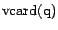 ${\mathrm{vcard}}(\text{q})$
