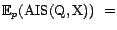 ${\mathrm{\mathbb{E}}}_p({\mathrm{AIS}}(\text{Q},\text{X}))  =$