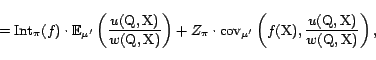 \begin{displaymath} = {\mathrm{Int}}_\pi(f) \cdot {\mathrm{\mathbb{E}}}_{\mu'} ... ...t{X}),\frac{u(\text{Q},\text{X})}{w(\text{Q},\text{X})}\right),\end{displaymath}