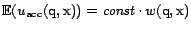 ${\mathrm{\mathbb{E}}}(u_{\textrm{acc}}(\text{q},\text{x})) = \textit{const} \cdot w(\text{q},\text{x})$