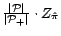 $\frac{\vert{\cal{P}}\vert}{\vert{\cal{P}}_+\vert} \cdot Z_{\hat{\pi}}$