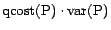 ${\mathrm{qcost}}(\text{P}) \cdot {\mathrm{var}}(\text{P})$