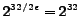 $ 2^{32/2\epsilon} = 2^{32}$