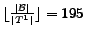 $ \lfloor\frac{\vert\B\vert}{\vert T^1\vert}\rfloor=195$