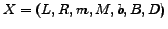 $ X = (L,R,m,M,b,B,D)$