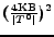 $ (\frac{4{\rm KB}}{\vert T^0\vert})^2$